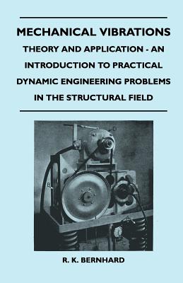 Seller image for Mechanical Vibrations - Theory And Application - An Introduction To Practical Dynamic Engineering Problems In The Structural Field (Paperback or Softback) for sale by BargainBookStores