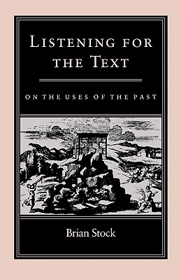 Image du vendeur pour Listening for the Text: On the Uses of the Past (Paperback or Softback) mis en vente par BargainBookStores