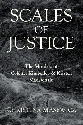 Seller image for Scales of Justice: The Murders of Colette, Kimberley & Kristen MacDonald (Paperback or Softback) for sale by BargainBookStores