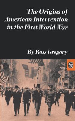 Seller image for The Origins of American Intervention in the First World War (Paperback or Softback) for sale by BargainBookStores