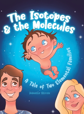 Seller image for The Isotopes & the Molecules: A Tale of Two Elemental Families (Hardback or Cased Book) for sale by BargainBookStores