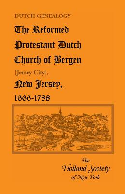 Seller image for Dutch Genealogy: The Reformed Protestant Dutch Church of Bergen [Jersey City], New Jersey, 1666-1788 (Paperback or Softback) for sale by BargainBookStores