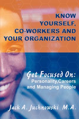 Seller image for Know Yourself, Co-workers and Your Organization: Get Focused On: Personality, Careers and Managing People (Paperback or Softback) for sale by BargainBookStores