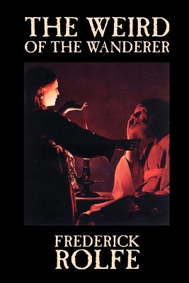 Seller image for The Weird of the Wanderer by Frederick Rolfe, Fiction, Literary, Action & Adventure (Paperback or Softback) for sale by BargainBookStores