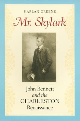 Imagen del vendedor de Mr. Skylark: John Bennett and the Charleston Renaissance (Paperback or Softback) a la venta por BargainBookStores