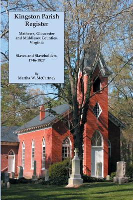 Bild des Verkufers fr Kingston Parish Register: Mathews, Gloucester and Middlesex Counties, Virginia. Slaves and Slaveholders, 1746-1827 (Paperback or Softback) zum Verkauf von BargainBookStores