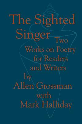 Bild des Verkufers fr The Sighted Singer: Two Works on Poetry for Readers and Writers (Paperback or Softback) zum Verkauf von BargainBookStores