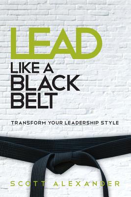 Seller image for Lead Like a Black Belt: Transform Your Leadership Style (Paperback or Softback) for sale by BargainBookStores