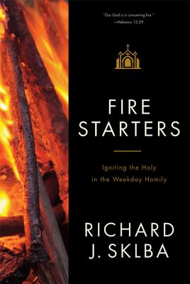 Immagine del venditore per Fire Starters: Igniting the Holy in the Weekday Homily (Paperback or Softback) venduto da BargainBookStores