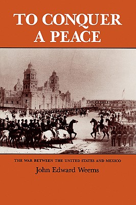 Immagine del venditore per To Conquer a Peace: The War Between the United States and Mexico (Paperback or Softback) venduto da BargainBookStores
