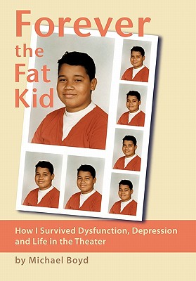 Seller image for Forever the Fat Kid: How I Survived Dysfunction, Depression and Life in the Theater (Paperback or Softback) for sale by BargainBookStores