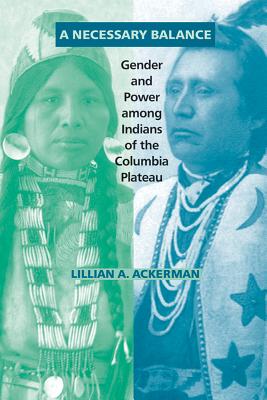 Seller image for A Necessary Balance: Gender and Power Among Indians of the Columbia Plateau (Paperback or Softback) for sale by BargainBookStores