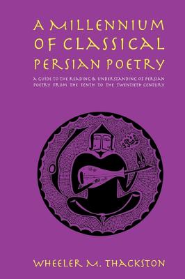 Bild des Verk�ufers f�r A Millennium of Classical Persian Poetry: A Guide to the Reading & Understanding of Persian Poetry from the Tenth to the Twentieth Century (Paperback or Softback) zum Verkauf von BargainBookStores