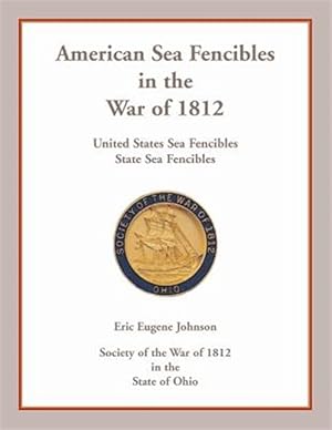 Bild des Verk�ufers f�r American Sea Fencibles in the War of 1812: United States Sea Fencibles, State Sea Fencibles zum Verkauf von GreatBookPrices