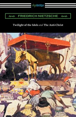 Seller image for Twilight of the Idols and The Anti-Christ (Translated by Thomas Common with Introductions by Willard Huntington Wright) (Paperback or Softback) for sale by BargainBookStores