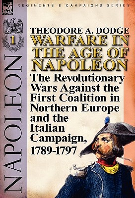 Seller image for Warfare in the Age of Napoleon-Volume 1: The Revolutionary Wars Against the First Coalition in Northern Europe and the Italian Campaign, 1789-1797 (Hardback or Cased Book) for sale by BargainBookStores