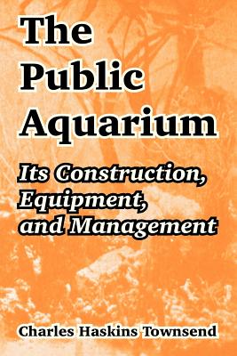 Seller image for The Public Aquarium: Its Construction, Equipment, and Management (Paperback or Softback) for sale by BargainBookStores