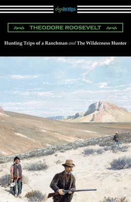 Imagen del vendedor de Hunting Trips of a Ranchman and The Wilderness Hunter (Paperback or Softback) a la venta por BargainBookStores