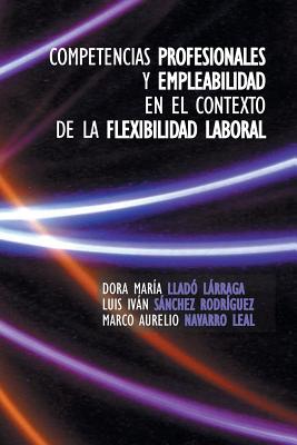 Bild des Verkufers fr Competencias Profesionales y Empleabilidad En El Contexto de La Flexibilidad Laboral (Paperback or Softback) zum Verkauf von BargainBookStores