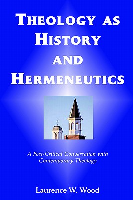 Seller image for Theology As History and Hermeneutics: A Post-Critical Conversation with Contemporary Theology (Paperback or Softback) for sale by BargainBookStores