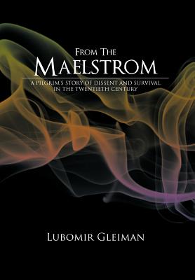 Seller image for From the Maelstrom: A Pilgrim's Story of Dissent and Survival in the Twentieth Century. (Hardback or Cased Book) for sale by BargainBookStores