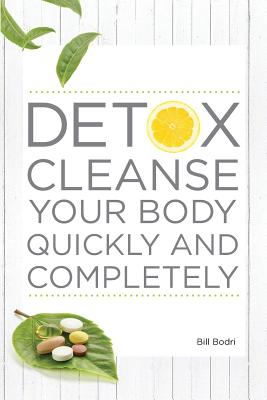 Seller image for Detox Cleanse Your Body Quickly and Completely (Paperback or Softback) for sale by BargainBookStores