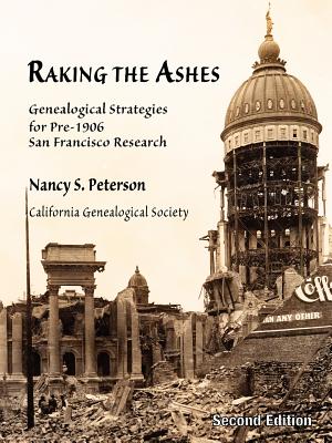 Bild des Verkufers fr Raking the Ashes, Genealogical Strategies for Pre-1906 San Francisco Research, Second Edition (Paperback or Softback) zum Verkauf von BargainBookStores