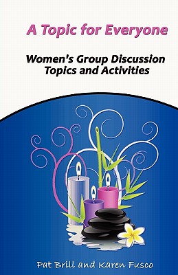 Seller image for A Topic for Everyone: Women's Group Discussion Topics and Activities (Paperback or Softback) for sale by BargainBookStores