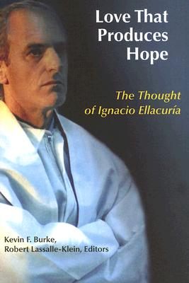 Seller image for Love That Produces Hope: The Thought of Ignacio Ellacuria (Paperback or Softback) for sale by BargainBookStores