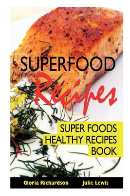 Image du vendeur pour Superfood Recipes: Super Foods Healthy Recipes Book (Paperback or Softback) mis en vente par BargainBookStores