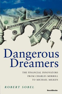 Seller image for Dangerous Dreamers: The Financial Innovators from Charles Merrill to Michael Milken (Paperback or Softback) for sale by BargainBookStores