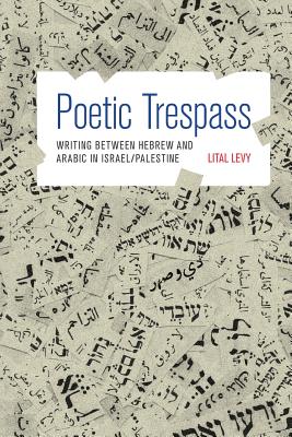 Seller image for Poetic Trespass: Writing Between Hebrew and Arabic in Israel/Palestine (Paperback or Softback) for sale by BargainBookStores