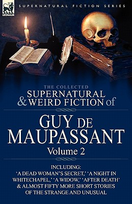 Immagine del venditore per The Collected Supernatural and Weird Fiction of Guy de Maupassant: Volume 2-Including Fifty-Four Short Stories of the Strange and Unusual (Paperback or Softback) venduto da BargainBookStores