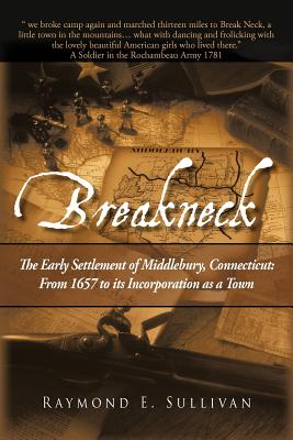 Seller image for Breakneck: The Early Settlement of Middlebury, Connecticut: From1657 to its Incorporation as a Town. (Paperback or Softback) for sale by BargainBookStores