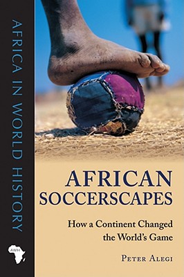 Immagine del venditore per African Soccerscapes: How a Continent Changed the World's Game (Paperback or Softback) venduto da BargainBookStores