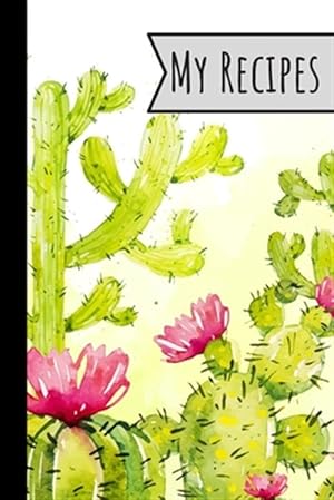 Seller image for My Recipes: Recipe Book Cactus Design For Meals Ideal Presents For Mom 100 Entries for sale by GreatBookPrices