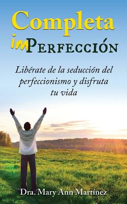 Seller image for Completa Imperfecci�n: Lib�rate de la seducci�n del perfeccionismo y disfruta tu vida (Paperback or Softback) for sale by BargainBookStores