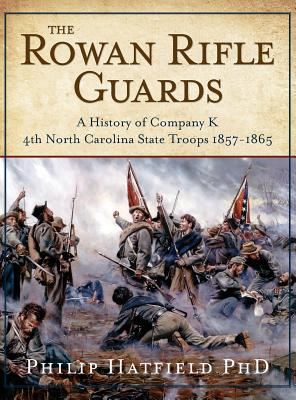 Seller image for The Rowan Rifle Guards: A History of Company K, 4th North Carolina State Troops 1857-1865 (Hardback or Cased Book) for sale by BargainBookStores