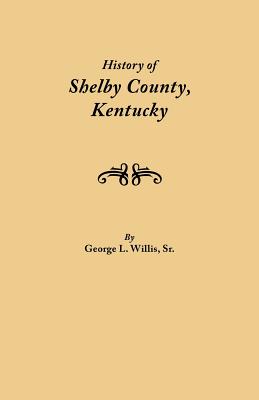 Seller image for History of Shelby County, Kentucky. Compiled Under the Auspices of the Shelby County Genealogical-Historical Society's Committee on Printing (Paperback or Softback) for sale by BargainBookStores