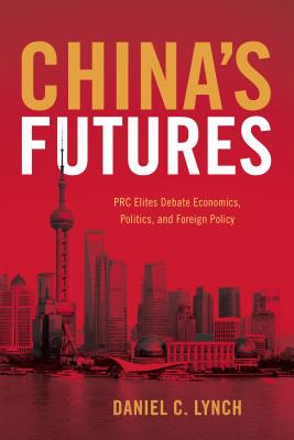 Seller image for China's Futures: PRC Elites Debate Economics, Politics, and Foreign Policy (Paperback or Softback) for sale by BargainBookStores