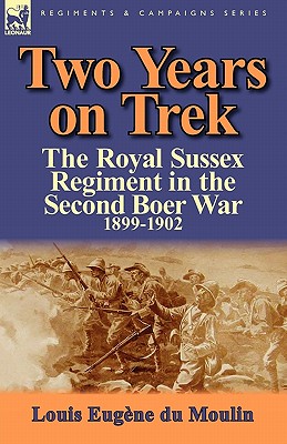 Seller image for Two Years on Trek: the Royal Sussex Regiment in the Second Boer War, 1899-1902 (Paperback or Softback) for sale by BargainBookStores