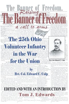 Immagine del venditore per Raising the Banner of Freedom: The 25th Ohio Volunteer Infantry in the War for the Union (Paperback or Softback) venduto da BargainBookStores