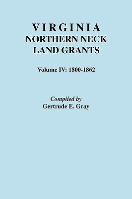 Seller image for Virginia Northern Neck Land Grants. Volume IV: 1800-1862 (Paperback or Softback) for sale by BargainBookStores