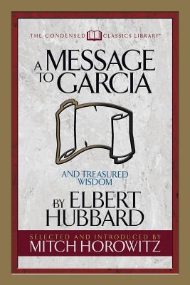Seller image for A Message to Garcia (Condensed Classics): And Treasured Wisdom (Paperback or Softback) for sale by BargainBookStores