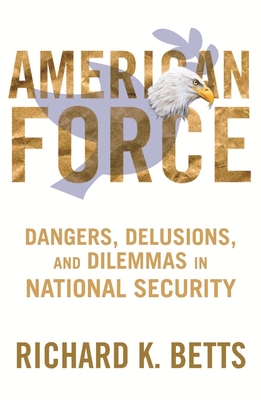 Immagine del venditore per American Force: Dangers, Delusions, and Dilemmas in National Security (Paperback or Softback) venduto da BargainBookStores