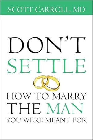 Immagine del venditore per Don't Settle : How to Marry the Man You Were Meant for venduto da GreatBookPrices