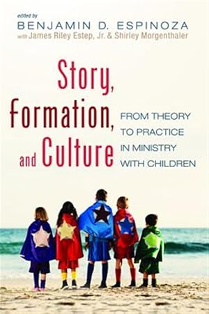Seller image for Story, Formation, and Culture : From Theory to Practice in Ministry With Children for sale by GreatBookPrices