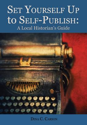 Bild des Verkufers fr Set Yourself Up to Self-Publish: A Local Historian's Guide zum Verkauf von GreatBookPrices