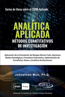 Image du vendeur pour ANAL�TICA APLICADA - M�todos Cuantitativos de Investigaci�n: Aplicaci�n de la Simulaci�n de Riesgos de Monte Carlo, Opciones Reales Estrat�gicas, Pron (Paperback or Softback) mis en vente par BargainBookStores