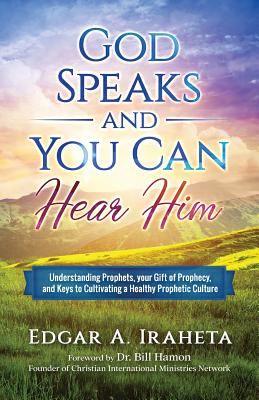 Imagen del vendedor de God Speaks and You Can Hear Him: Understanding Prophets, Your Gift of Prophecy, and Keys to Cultivating a Healthy Prophetic Culture (Paperback or Softback) a la venta por BargainBookStores